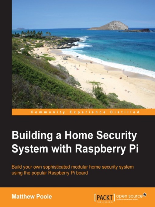 Title details for Building a Home Security System with Raspberry Pi by Matthew Poole - Available